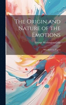 bokomslag The Origin and Nature of the Emotions