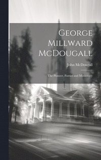 bokomslag George Millward McDougall