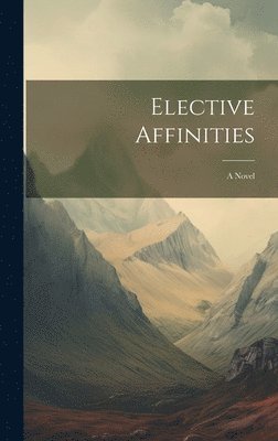 bokomslag Elective Affinities