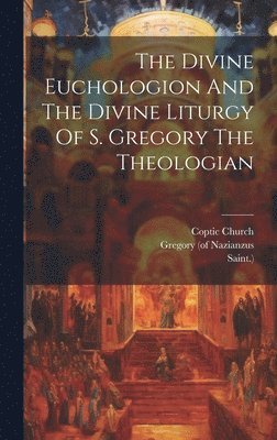 bokomslag The Divine Euchologion And The Divine Liturgy Of S. Gregory The Theologian