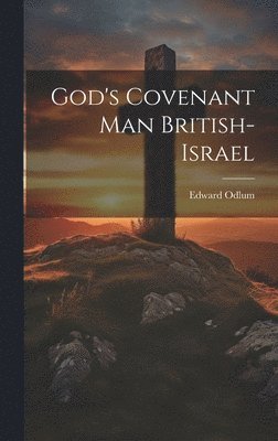 God's Covenant Man British-Israel