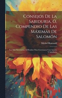 bokomslag Consejos De La Sabiduria, O, Compendio De Las Mximas De Salomn