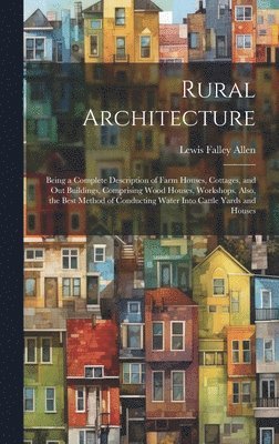 Lewis Falley Allen - Rural Architecture, Inbunden