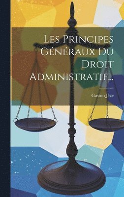 bokomslag Les Principes Gnraux Du Droit Administratif...