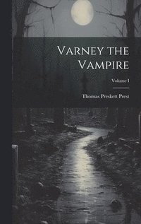 bokomslag Varney the Vampire; Volume I