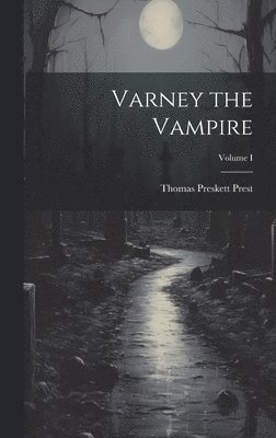 Varney the Vampire; Volume I