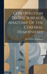 bokomslag Contribution To The Surface Anatomy Of The Cerebral Hemispheres