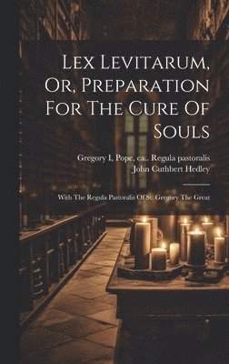 Lex Levitarum, Or, Preparation For The Cure Of Souls, Inbunden
