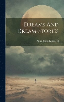 bokomslag Dreams And Dream-stories