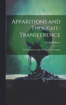 Podmore Frank, Podmore, Frank - Apparitions and Thought-Transference, Inbunden