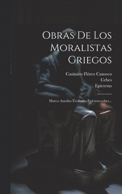 Theophrastus, Epictetus, Marcus Aurelius (Emperor of Rome) - Obras De Los Moralistas Griegos, Inbunden