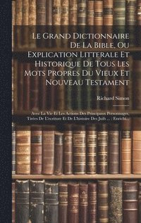 bokomslag Le Grand Dictionnaire De La Bible, Ou Explication Litterale Et Historique De Tous Les Mots Propres Du Vieux Et Nouveau Testament