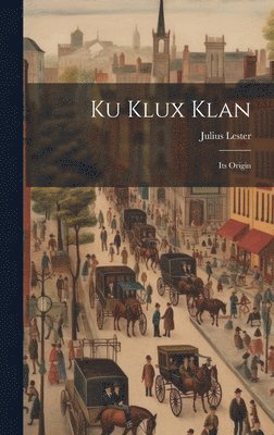 Julius Lester - Ku Klux Klan, Inbunden