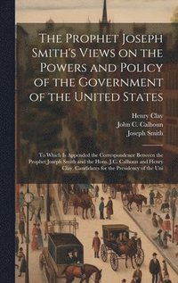 bokomslag The Prophet Joseph Smith's Views on the Powers and Policy of the Government of the United States