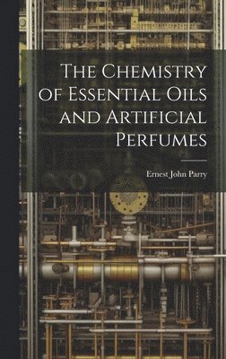 bokomslag Chemistry of Essential Oils and Artificial Perfumes