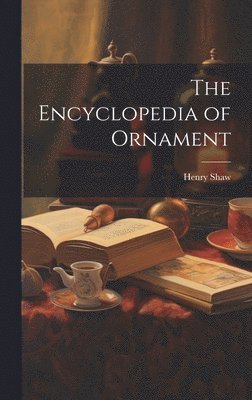 Henry Shaw - Encyclopedia of Ornament, Inbunden