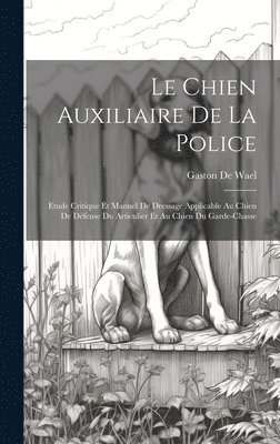 bokomslag Le Chien Auxiliaire De La Police