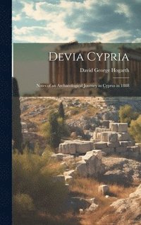 bokomslag Devia Cypria; Notes of an Archaeological Journey in Cyprus in 1888