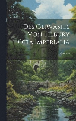 bokomslag Des Gervasius von Tilbury Otia Imperialia