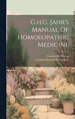 G.h.g. Jahr's Manual Of Homoeopathic Medicine 1