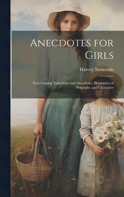 Harvey Newcomb - Anecdotes for Girls, Inbunden