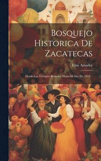bokomslag Bosquejo Historica De Zacatecas