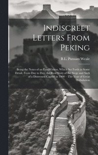 bokomslag Indiscreet Letters From Peking
