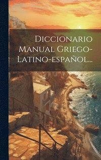 bokomslag Diccionario Manual Griego-latino-espaol...