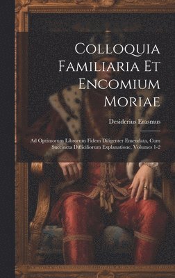 bokomslag Colloquia Familiaria Et Encomium Moriae