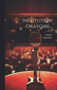 bokomslag Institution Oratoire...