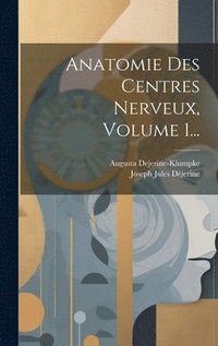 bokomslag Anatomie Des Centres Nerveux, Volume 1...