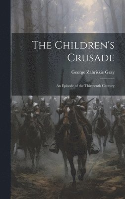 George Zabriskie Gray - Children's Crusade, Inbunden