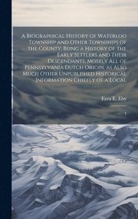 bokomslag Biographical History of Waterloo Township and Other Townships of the County