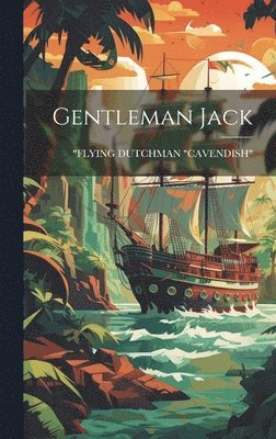 Flying Dutchman Cavendish, "FLYING DUTCHMAN "CAVENDISH" - Gentleman Jack, Inbunden