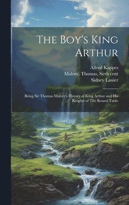 Sidney 1842-1881 Lanier, Alfred 1850-1894 Kappes - Boy's King Arthur, Inbunden