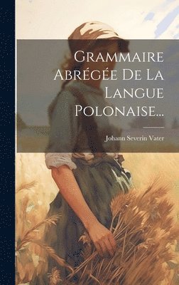 Johann Severin Vater - Grammaire Abrégée De La Langue Polonaise..., Inbunden