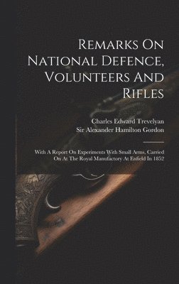 Remarks On National Defence, Volunteers And Rifles