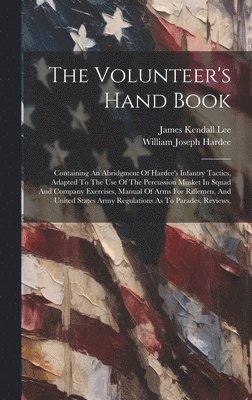 James Kendall Lee - Volunteer's Hand Book, Inbunden