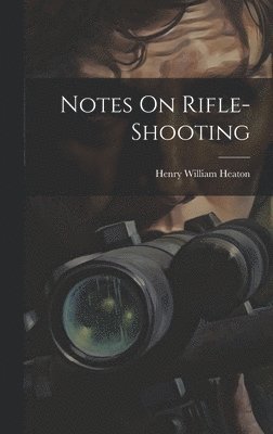 Notes On Rifle-Shooting 1