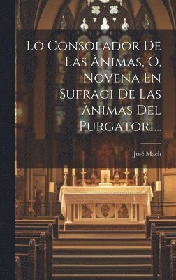 bokomslag Lo Consolador De Las nimas, , Novena En Sufragi De Las nimas Del Purgatori...