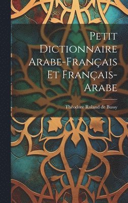 bokomslag Petit Dictionnaire Arabe-franais Et Franais-arabe