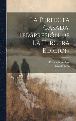 La perfecta Casada. Reimpresin de la tercera edicion 1