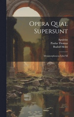 Apuleius, Rudolf Helm, Paulus Thomas - Opera Quae Supersunt, Inbunden
