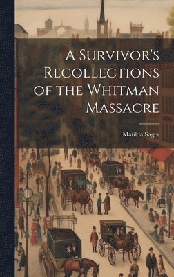 bokomslag A Survivor's Recollections of the Whitman Massacre