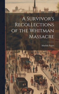 bokomslag Survivor's Recollections of the Whitman Massacre