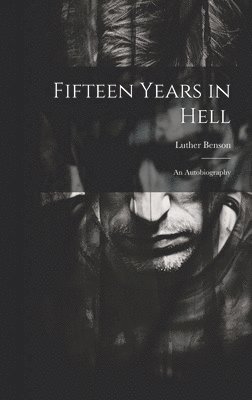 Luther Benson - Fifteen Years in Hell, Inbunden