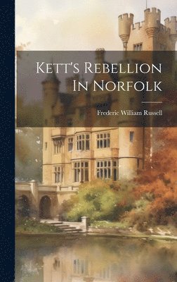 Kett's Rebellion In Norfolk 1
