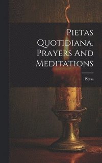 bokomslag Pietas Quotidiana. Prayers And Meditations