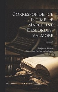 bokomslag Correspondence intime de Marceline Desbordes-Valmore; Volume 1