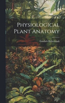 Physiological Plant Anatomy 1